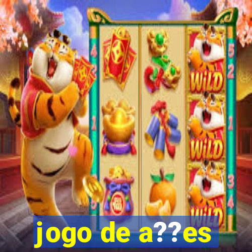 jogo de a??es