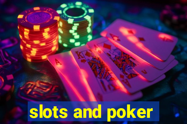 slots and poker