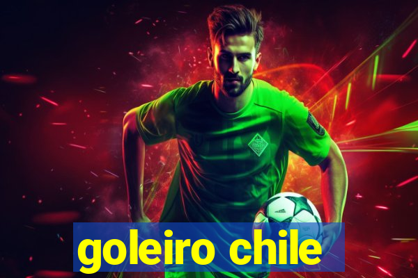 goleiro chile