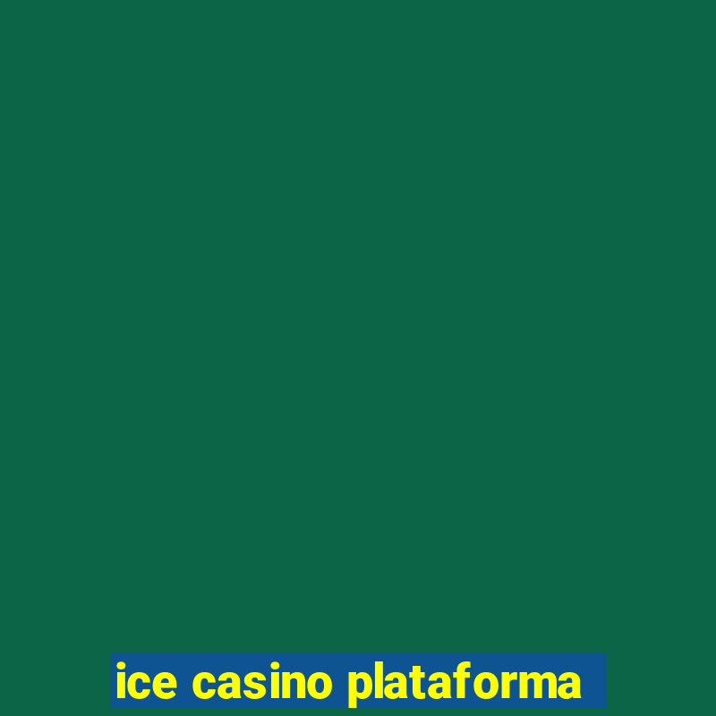 ice casino plataforma