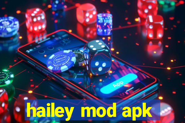 hailey mod apk