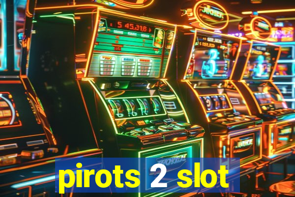 pirots 2 slot