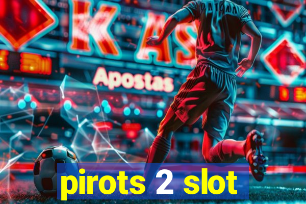 pirots 2 slot