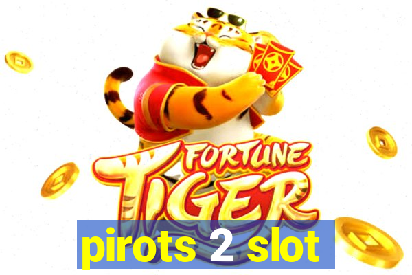 pirots 2 slot