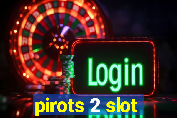 pirots 2 slot