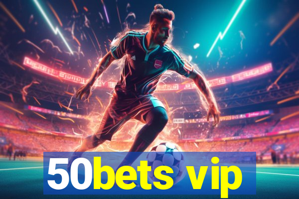 50bets vip