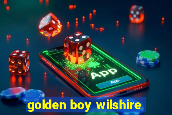 golden boy wilshire