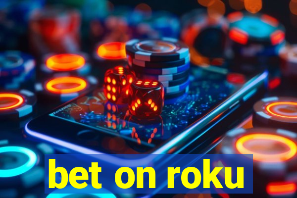 bet on roku