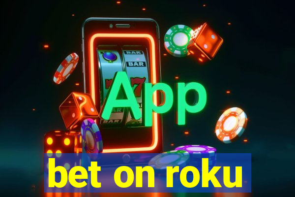 bet on roku