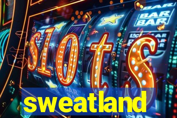 sweatland