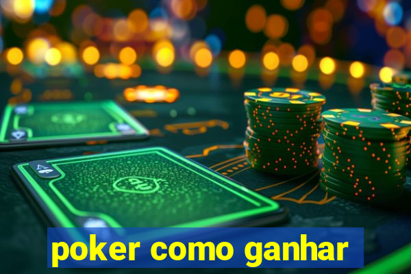 poker como ganhar