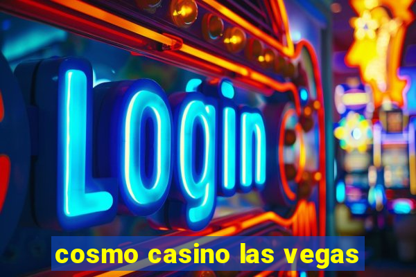 cosmo casino las vegas