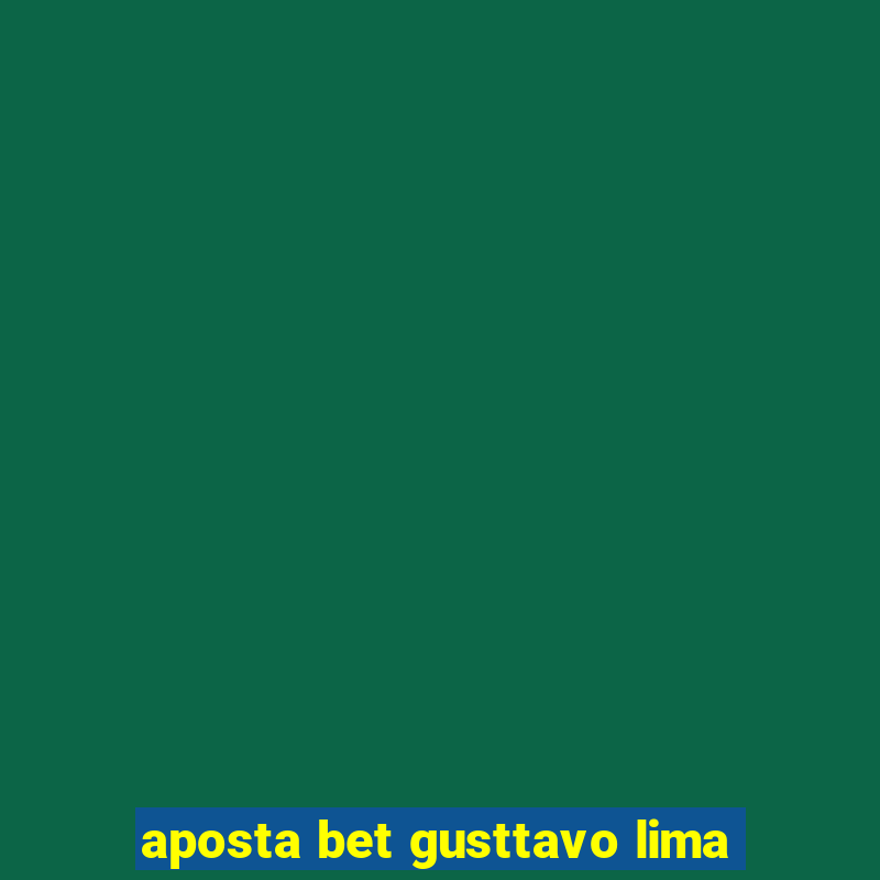 aposta bet gusttavo lima