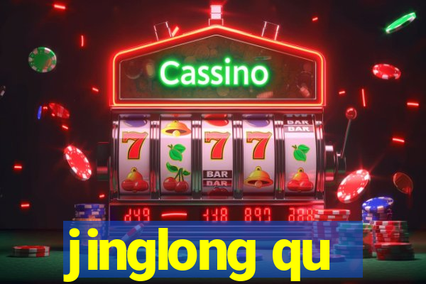 jinglong qu