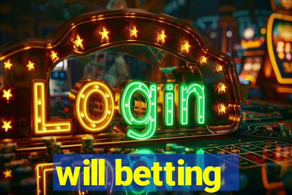 will betting