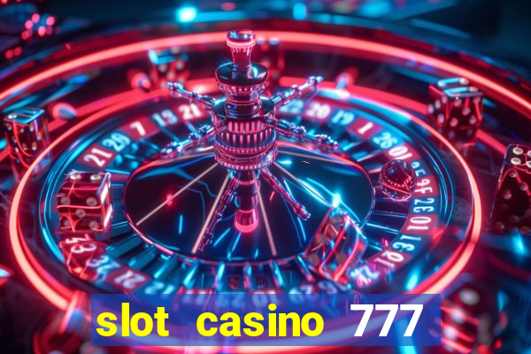 slot casino 777 paga mesmo