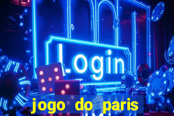 jogo do paris saint-germain ao vivo