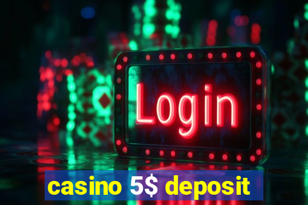 casino 5$ deposit