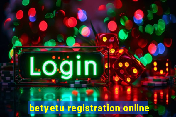 betyetu registration online