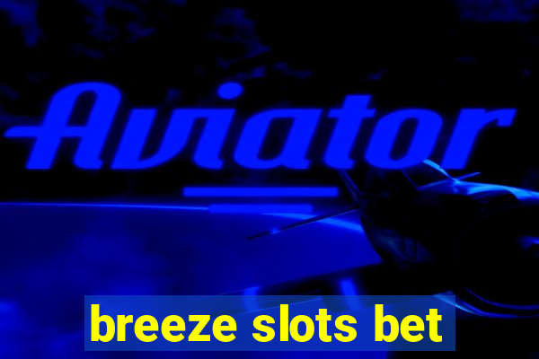 breeze slots bet