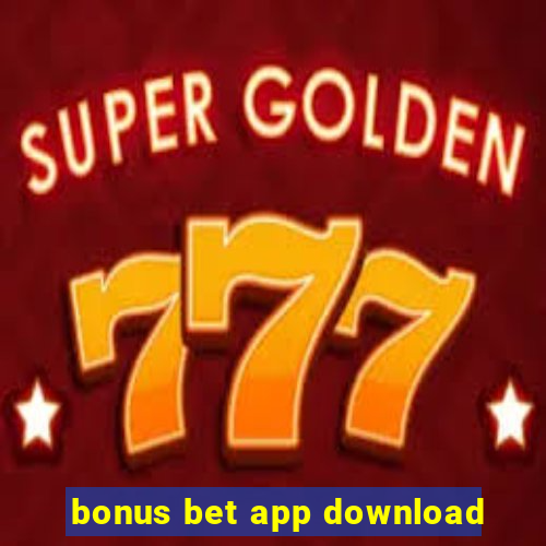 bonus bet app download