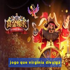 jogo que virginia divulga