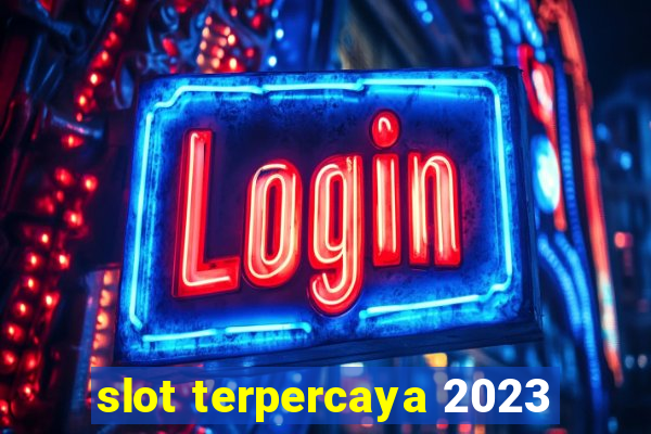 slot terpercaya 2023