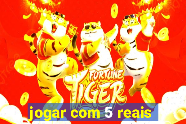 jogar com 5 reais