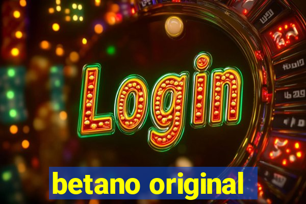 betano original