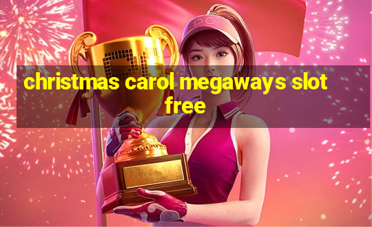 christmas carol megaways slot free