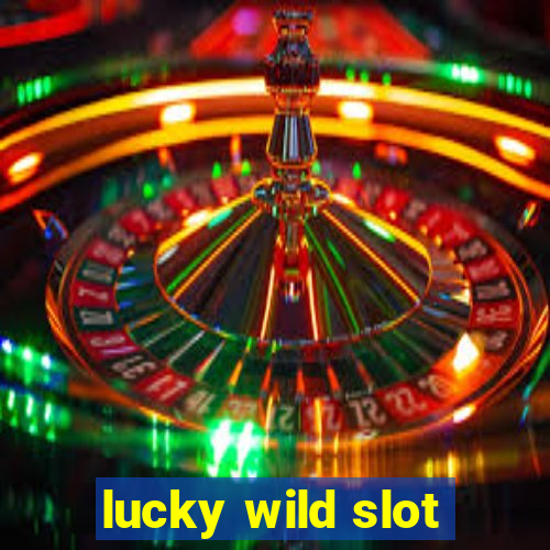 lucky wild slot