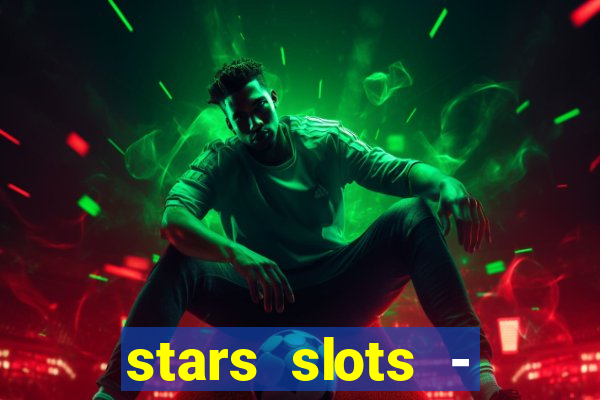 stars slots - casino games