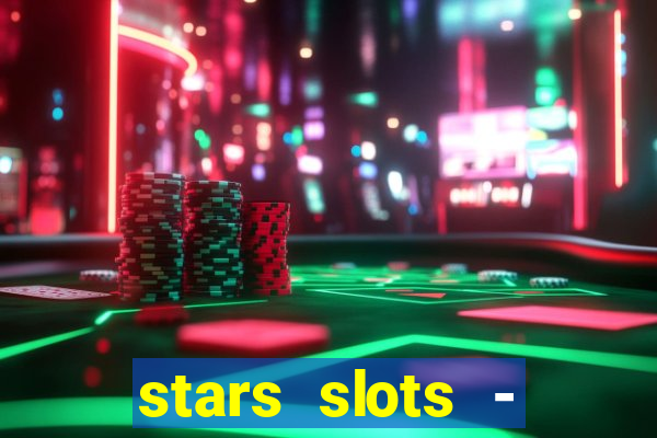 stars slots - casino games