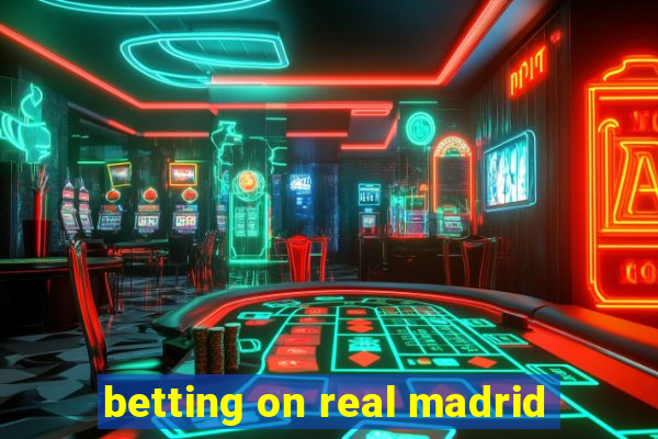 betting on real madrid