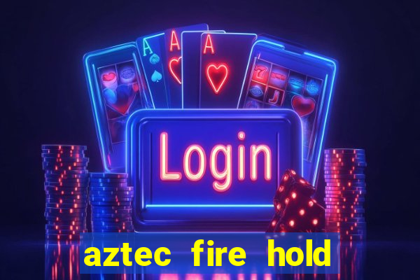 aztec fire hold and win