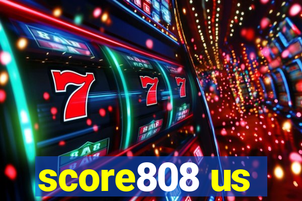 score808 us