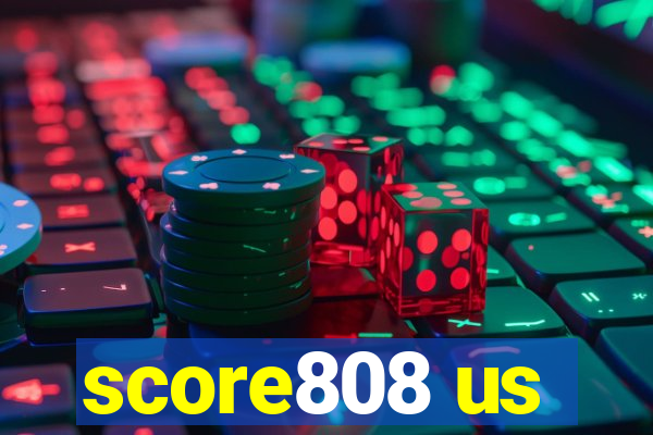 score808 us