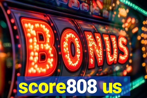 score808 us