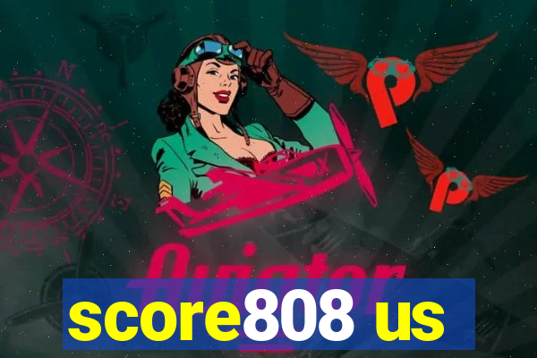 score808 us