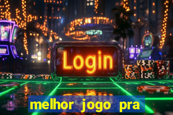 melhor jogo pra ganhar dinheiro