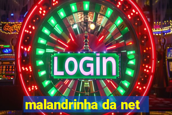 malandrinha da net