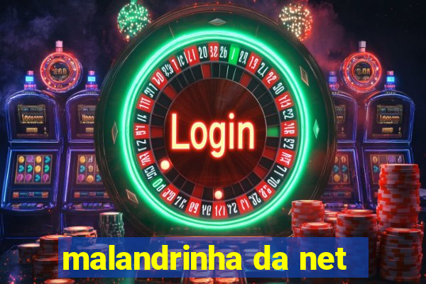 malandrinha da net