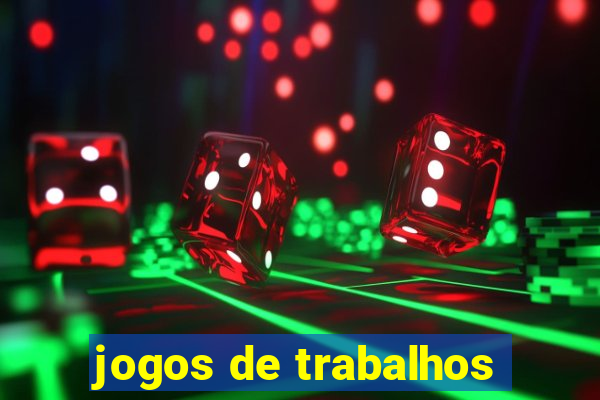 jogos de trabalhos