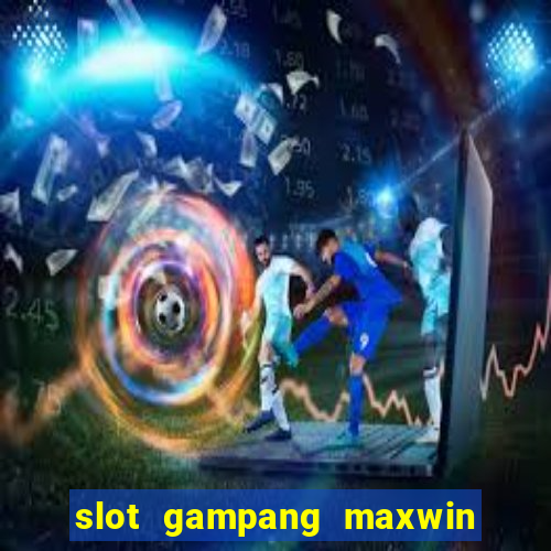 slot gampang maxwin hari ini