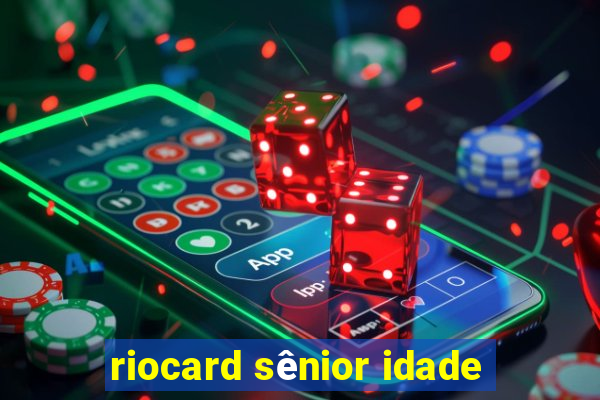 riocard sênior idade