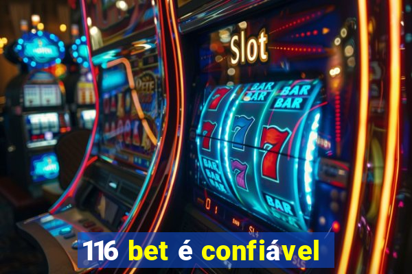 116 bet é confiável