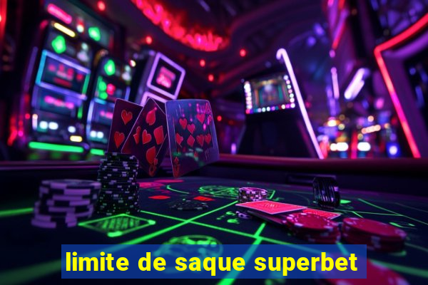 limite de saque superbet