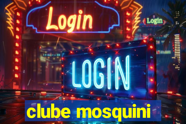 clube mosquini