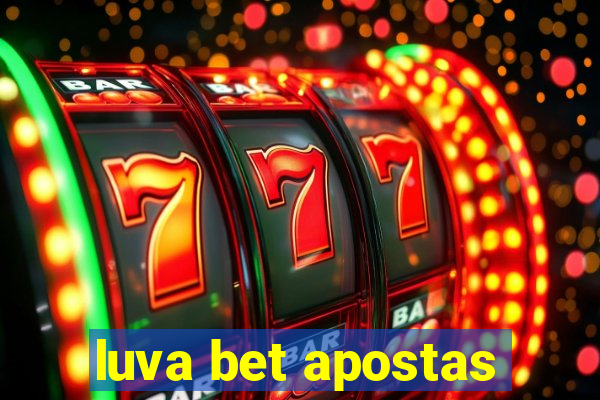 luva bet apostas