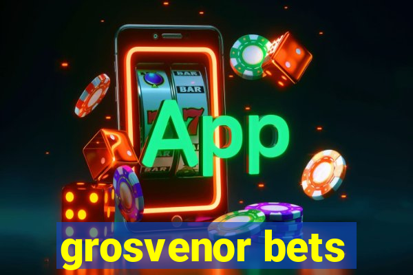 grosvenor bets